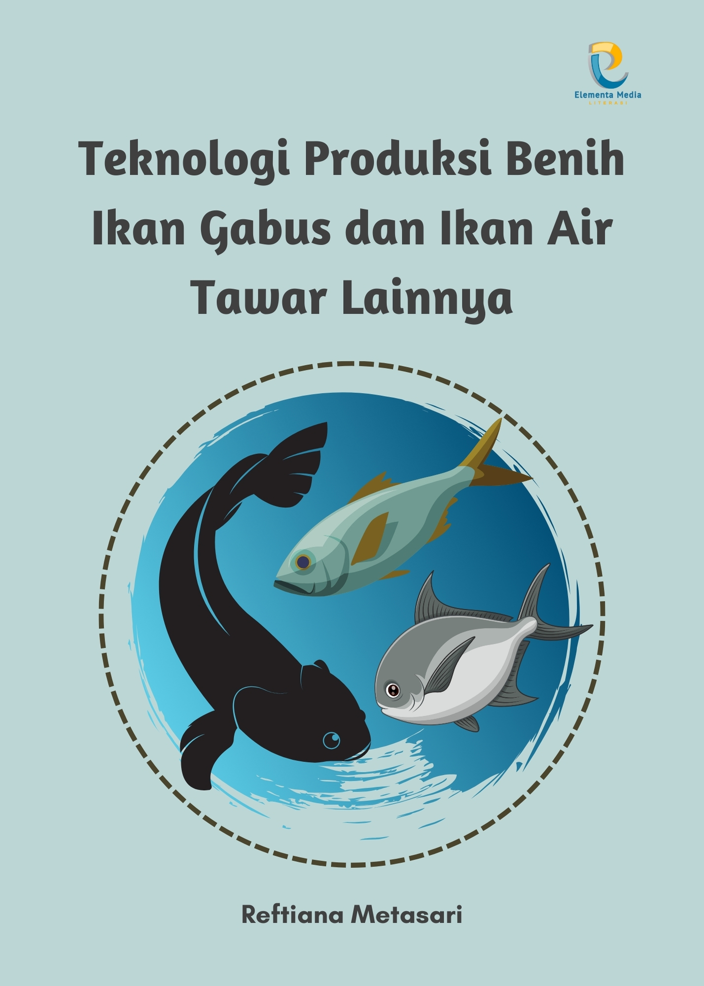 Teknologi Produksi Benih Ikan Gabus dan Ikan Air Tawar Lainnya